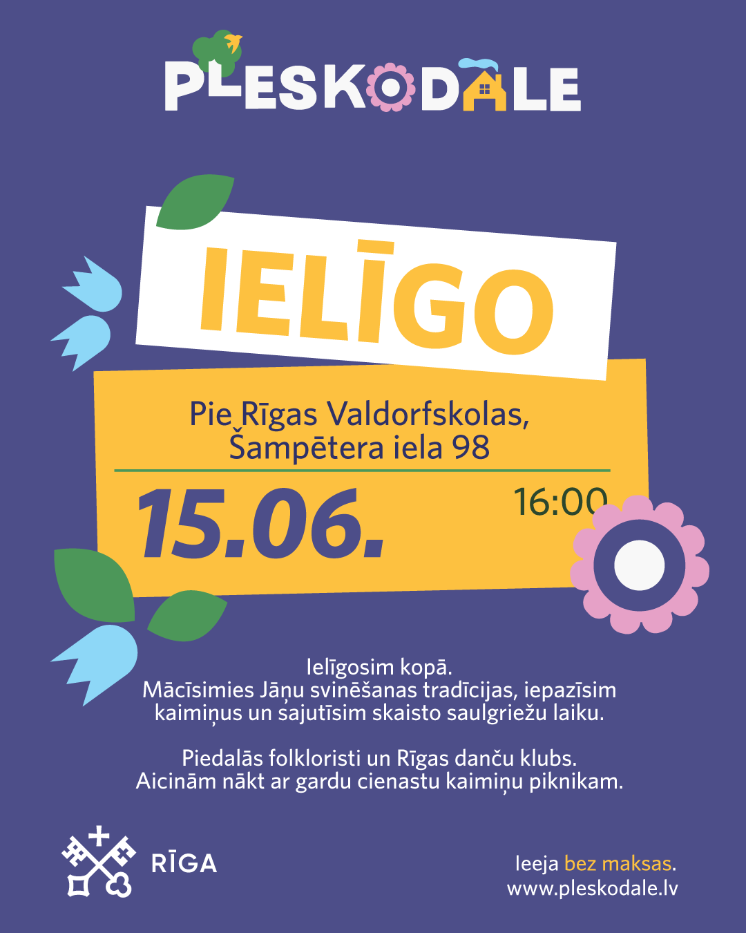 Grafiskais attēls ar violetu fonu - Ielīgo - Pie Rīgas Valdorfskolas, Šmpētera iela 98, 15.jūnijs no 16.00, Ielīgosim kopā. Mācīsimies Jāņu svinēšanas tradīcijas iepazīsim kaimiņus un sajutīsim skaisto saulgriežu laiku. PIedalīsies folkoloristi un Rīgas danču klubs. Aicinām nākt ar cienastu piknikam.