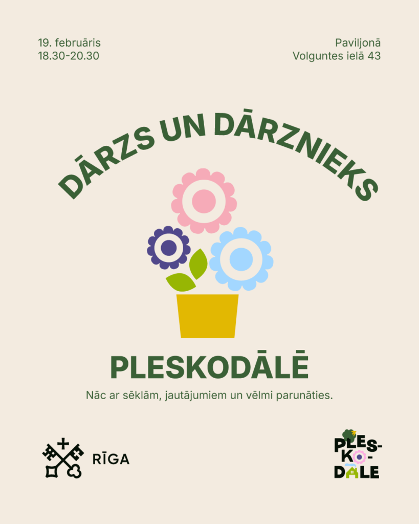 Dārzs un dārznieks Pleskodālē. Nāc ar sēklām, jautājumiem un vēlmi parunāties. 19. februāris 18.30 - 20.30 Paviljonā, Volguntes iela 43.